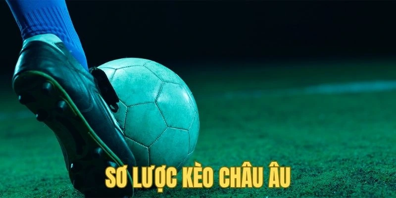Kèo châu Âu siêu đơn giản với hướng dẫn chuyên gia