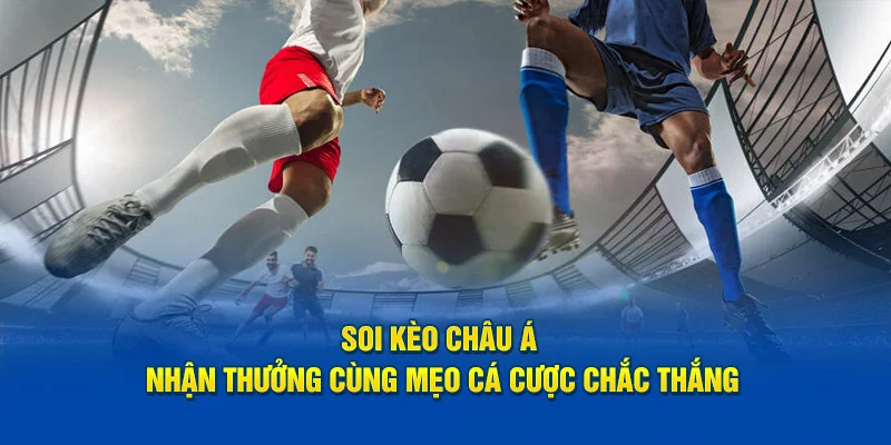Mẹo soi kèo châu Á hay không phải ai cũng biết