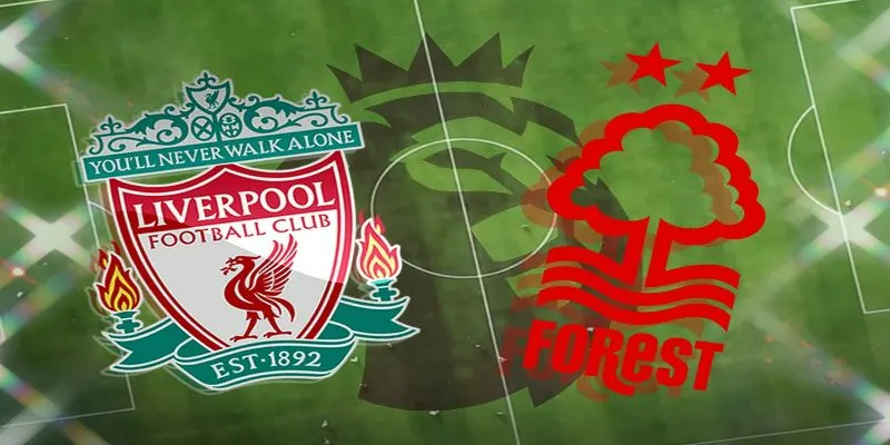 Nhận định Liverpool vs Nottingham qua các thông tin sơ lược